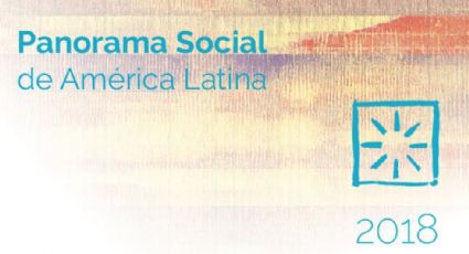 Presentará Cepal informe sobre panorama social de América Latina 2018