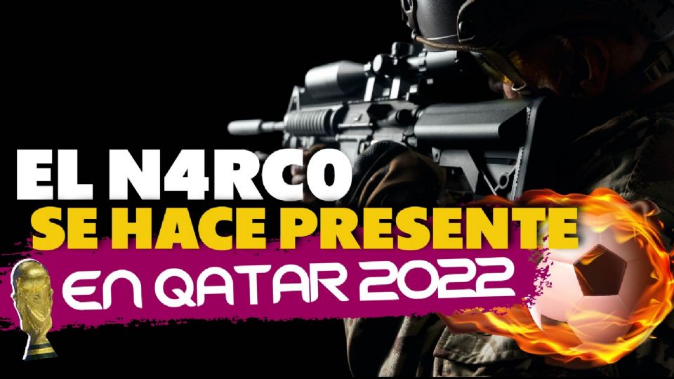Los n4rc0$ invaden el Mundial Qatar 2022
