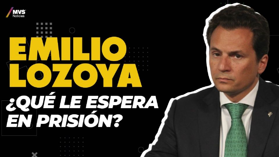 ¿Qué le espera a Emilio Lozoya en prisión?
