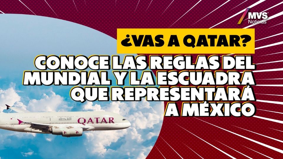 ¿Vas a Qatar? Conoce las reglas del mundial y la escuadra que representará a México
