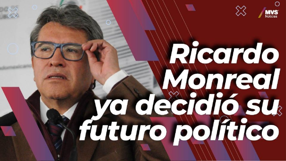 Ricardo Monreal ya decidió su futuro político