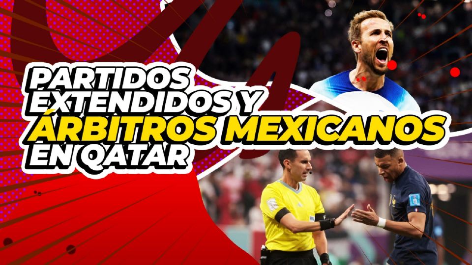 Los partidos más largos de Qatar y árbitros orgullosamente mexicanos
