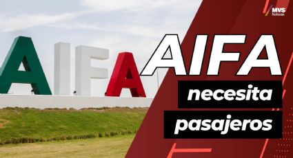 AIFA no necesita más líneas aéreas, requiere pasajeros