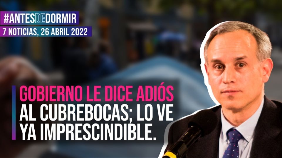 Antes de Dormir, resumen informativo del 26 de abril de 2022.