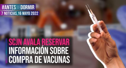 Antes de Dormir / SCJN avala reservar 5 años información sobre vacunas