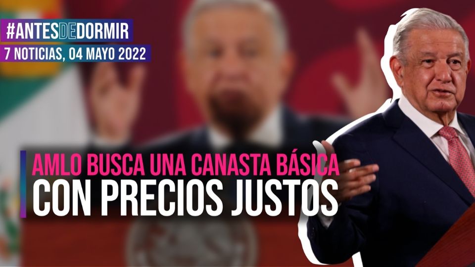 Antes de Dormir / Resumen de noticias del 4 de mayo de 2022.