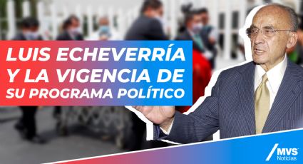 Luis Echeverría y la vigencia de su programa político