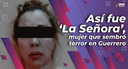 Así fue ‘La Señora’, mujer que sembró terror en Guerrero