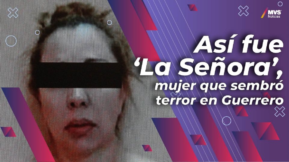 Así fue ‘La Señora’, mujer que sembró terror en Guerrero