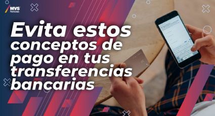 Evita estos conceptos de pago en tus transferencias bancarias