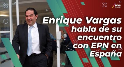 Enrique Vargas habla de su encuentro con EPN en España