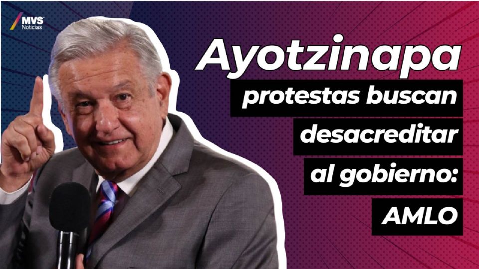 Protestas por caso Ayotnizapa busca desacreditar al Gobierno: AMLO