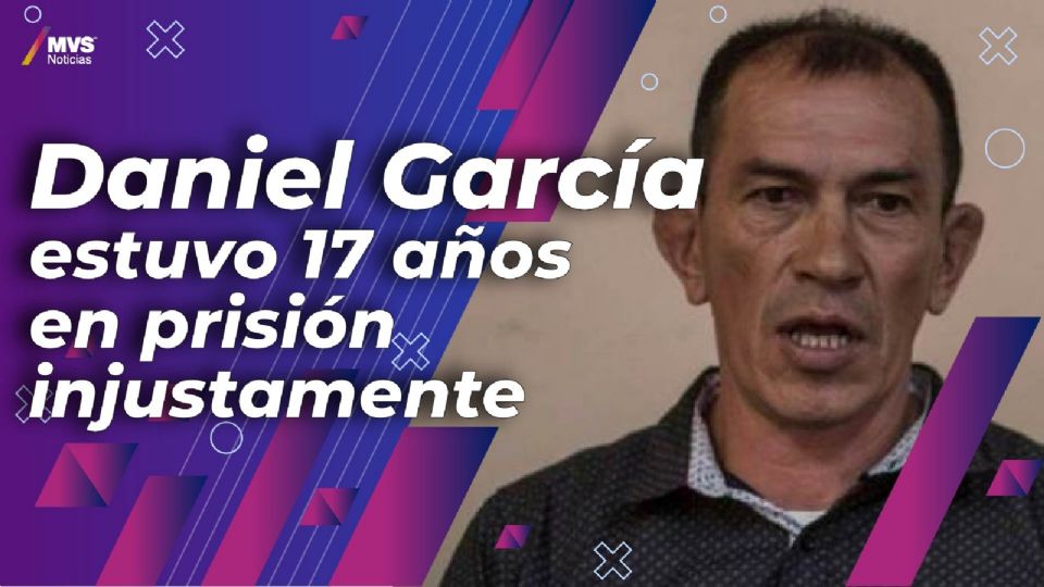 Daniel García el hombre que fue preso injustamente por la prisión preventiva oficiosa