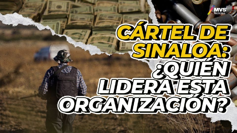 Cártel de Sinaloa: ¿Quién lidera esta organización?