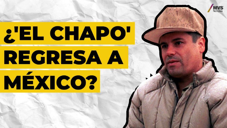 ¿'El Chapo' regresa a México?