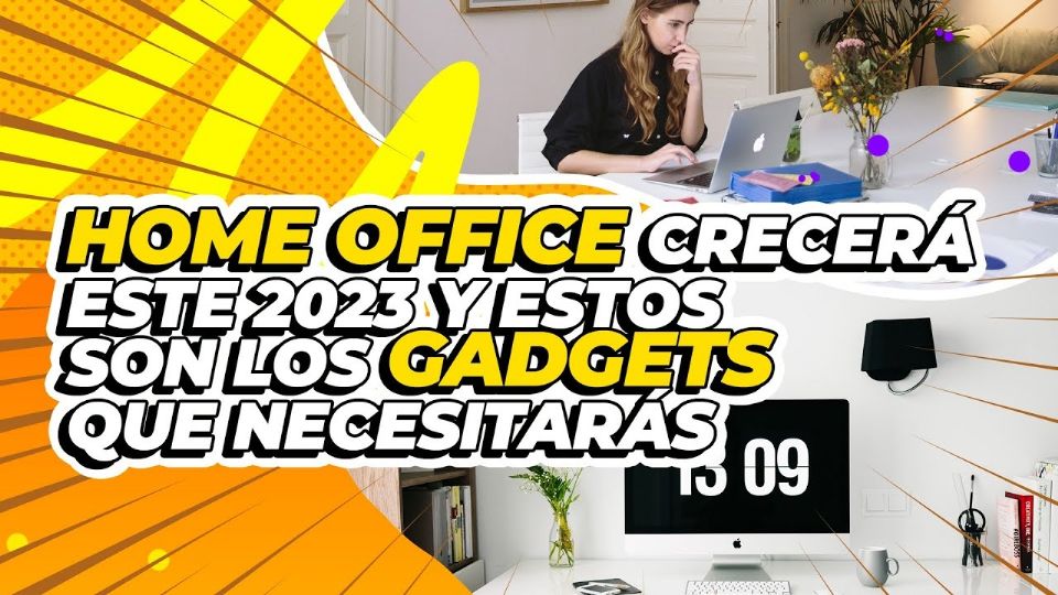 El Home Office crecerá en 2023, prepárate con estos Gadgets