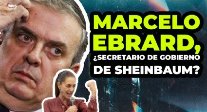 Marcelo Ebrard, ¿Secretario de Gobierno de Sheinbaum?