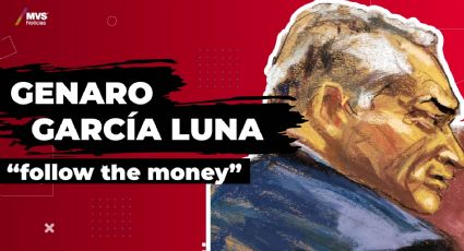 Genaro García Luna “follow the money”
