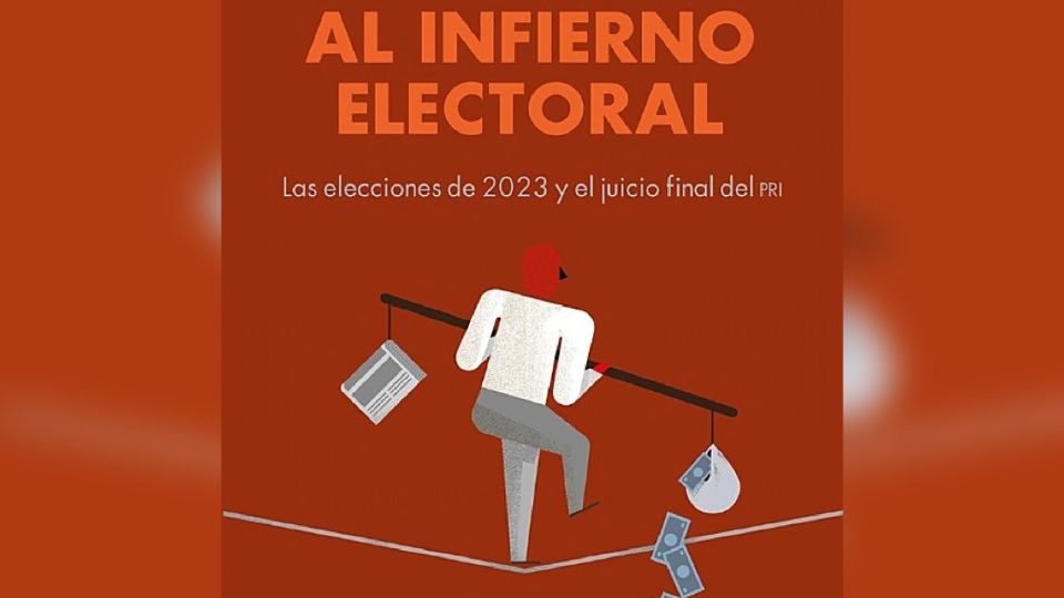 Libro: “El regreso al infierno electoral. Las elecciones de 2023 y el juicio final del PRI”.