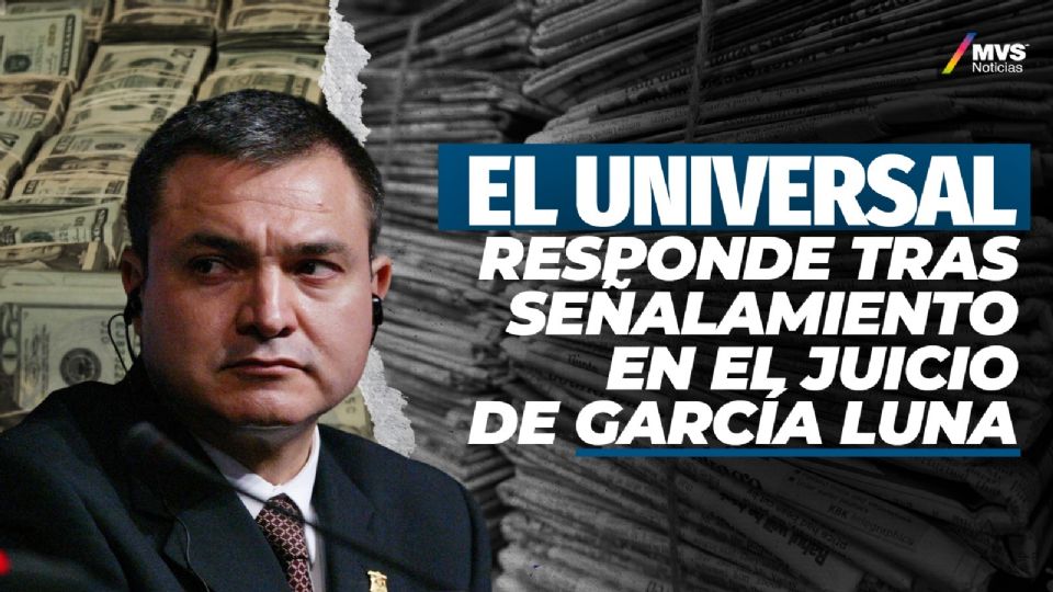 El Universal responde tras señalamiento en el juicio de García Luna