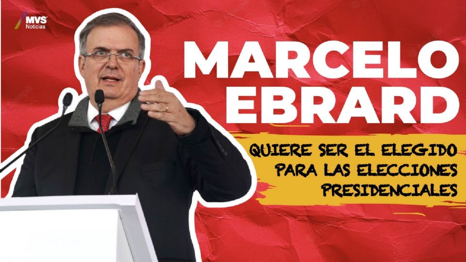 Marcelo Ebrard quiere ser el elegido para las elecciones presidenciales