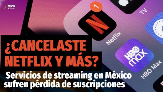 ¿Cancelaste Netflix y más? Servicios de streaming en México sufren pérdida de suscripciones