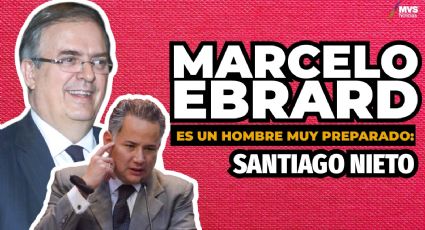 Santiago Nieto elogia la trayectoria de Marcelo Ebrard como canciller