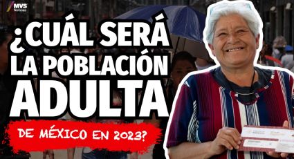 ¿Cuál será la población adulta de México en 2023?