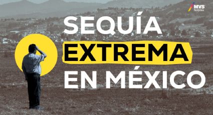 México enfrenta sequía que se extiende a casi el 80% del territorio