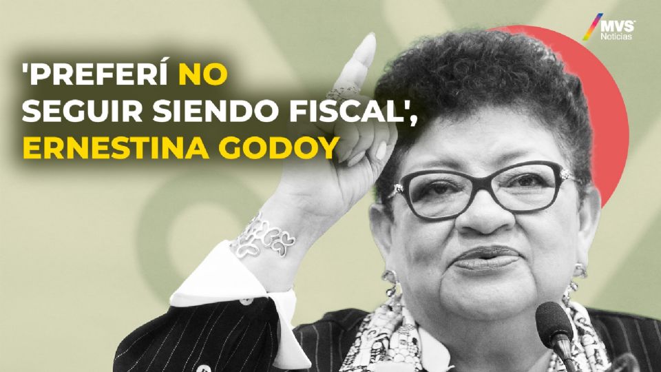 'Preferí no seguir siendo fiscal', Ernestina Godoy