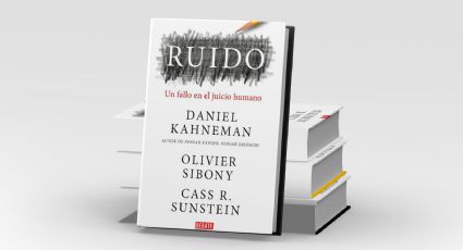 ‘Ruido, un fallo en el juicio humano’: un libro para entender las decisiones diarias