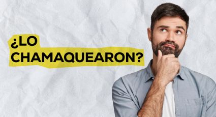 'Lo chamaquearon': ¿Qué quiere decir esta frase?