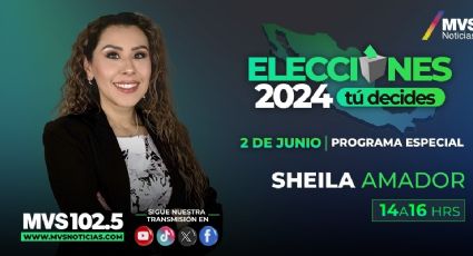 Elecciones 2024 Tú Decides: Sheila Amador trae la información más relevante