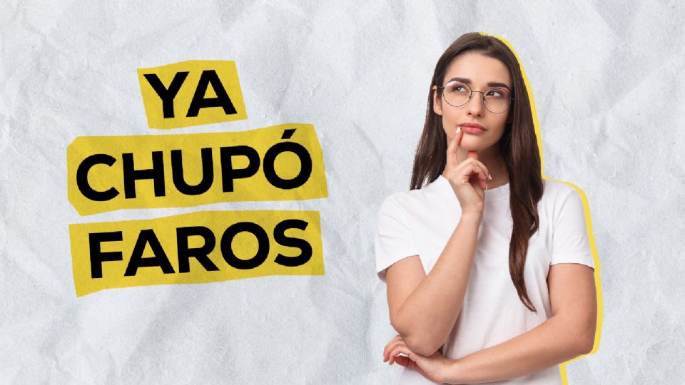 ¿Sabes de dónde surge la frase ‘‘ya chupó faros’’?