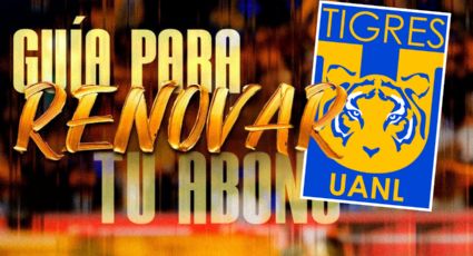 Tigres anuncia el proceso de renovación de abonos para el AP26-CL27