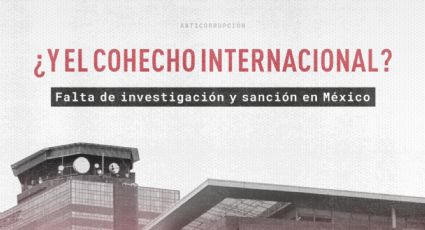 México no emite sanciones por cohecho internacional: IMCO