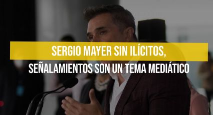 Sergio Mayer sin ilícitos, señalamientos son un tema mediático