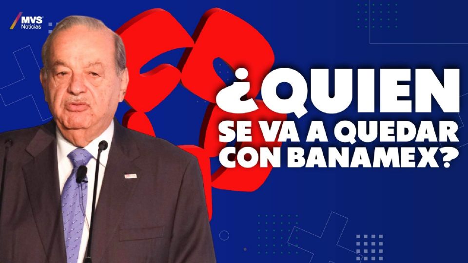 ¿Quién se va a quedar con Banamex?