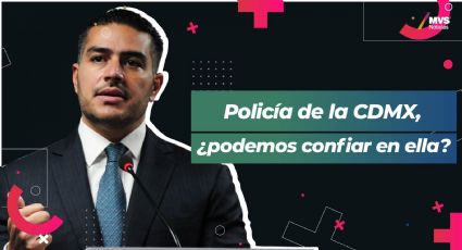 Policía de la CDMX, ¿podemos confiar en ella?