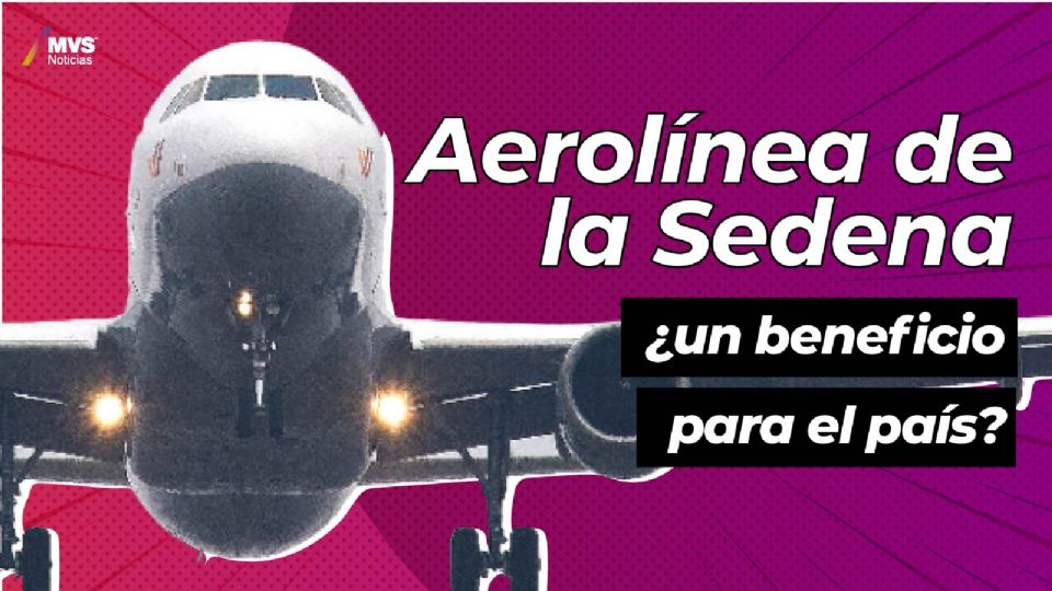 ¿Una aerolínea de la Sedena puede traer beneficios al país?