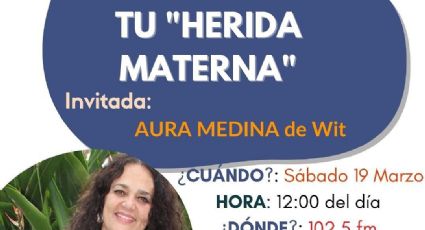 Sana tu herida materna. Invitada: Aura Medina de Wit