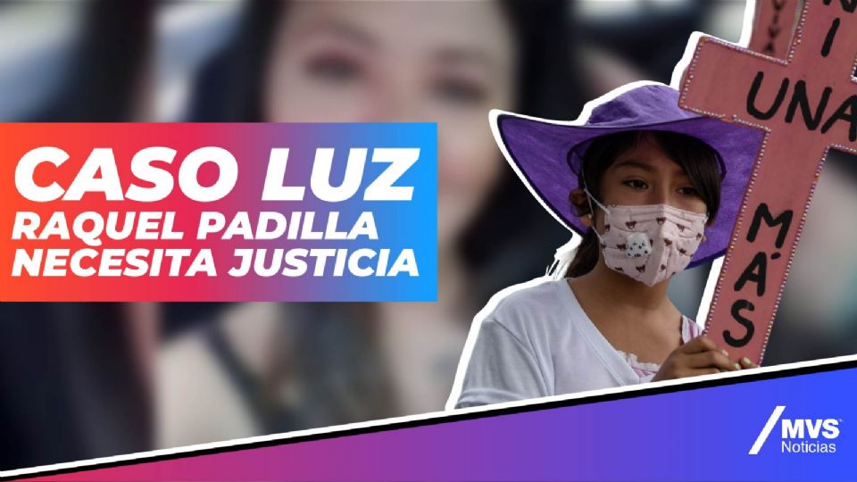 Caso Luz Raquel Padilla necesita justicia