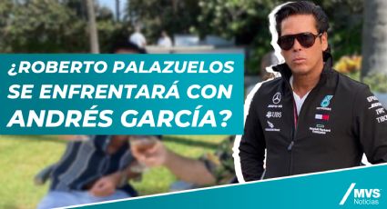 ¿Roberto Palazuelos se enfrentará con Andrés García?