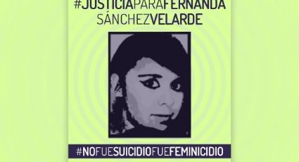 ‘Un feminicidio que no fue suicidio’, el caso de Fernanda Sánchez Velarde