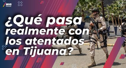 ¿Qué pasa realmente con los atentados en Tijuana?