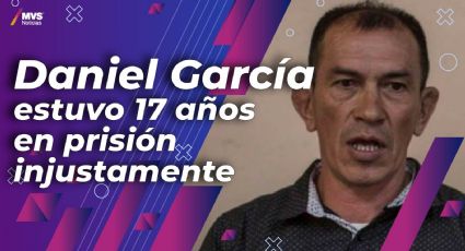 Daniel García el hombre que fue preso injustamente por la prisión preventiva oficiosa