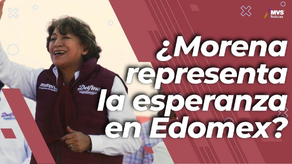 ¿Morena representa la esperanza en Edomex?