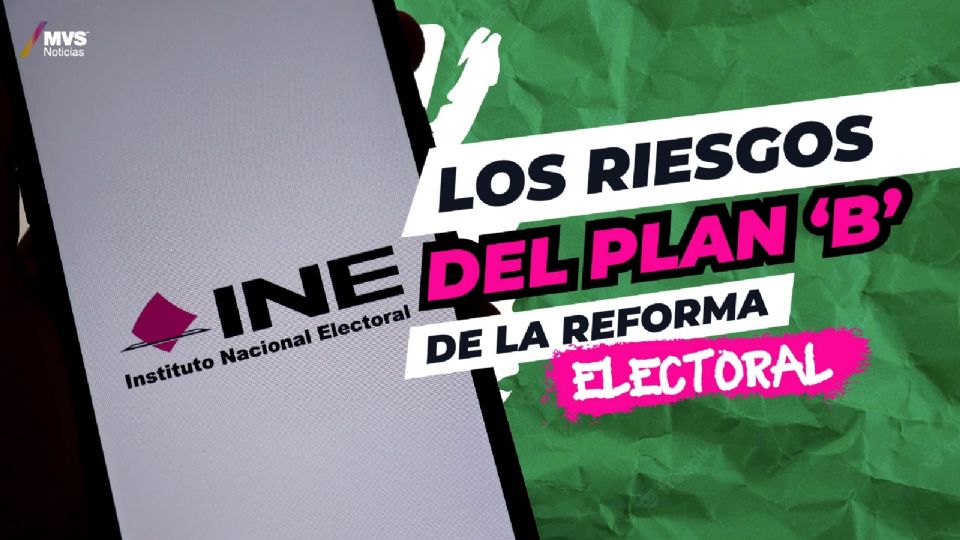 Los riesgos del ‘plan B’ de la reforma electoral