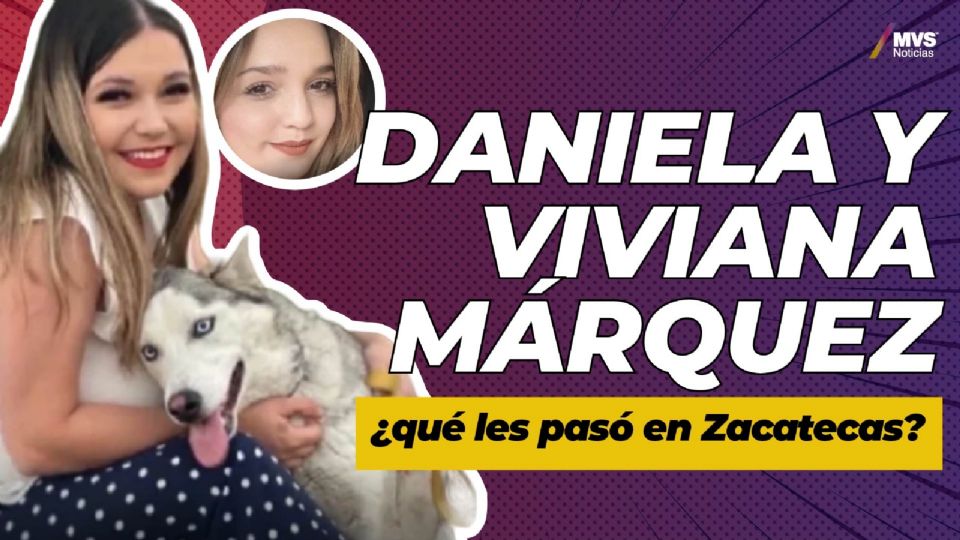 ¿Qué ocurrió con Daniela y Viviana Márquez en Zacatecas?