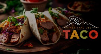 Festival del Taco en Monterrey: ¡Dónde y cuándo es?